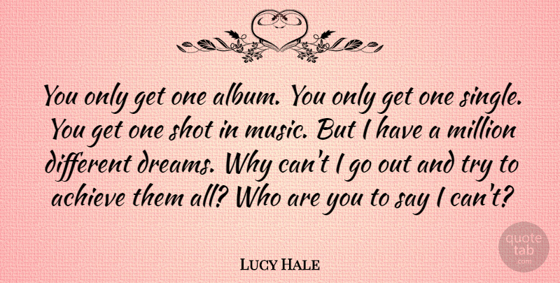Lucy Hale Quote About Dreams, Million, Music, Shot: You Only Get One Album...