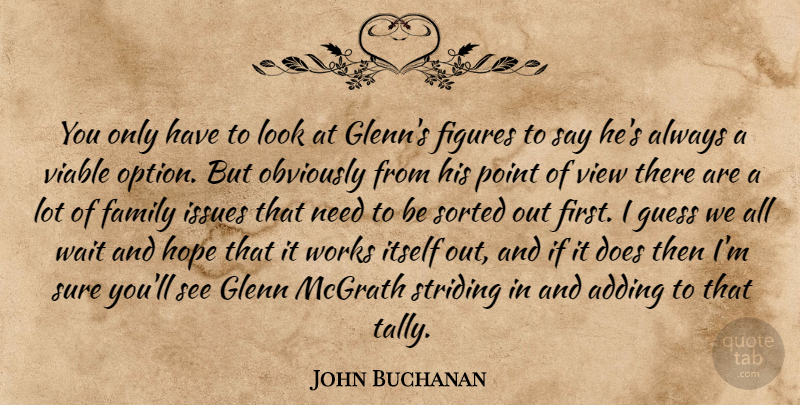 John Buchanan Quote About Adding, Family, Figures, Glenn, Guess: You Only Have To Look...