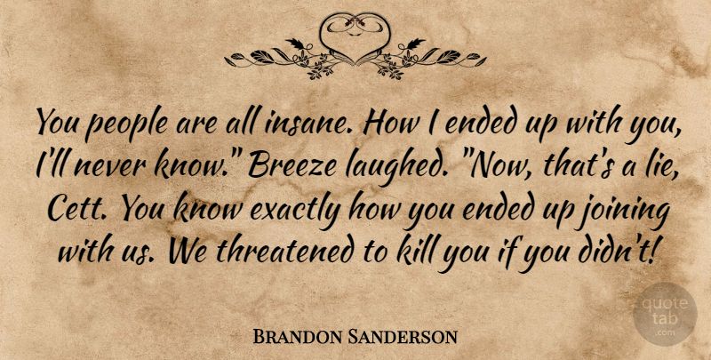 Brandon Sanderson Quote About Lying, People, Insane: You People Are All Insane...