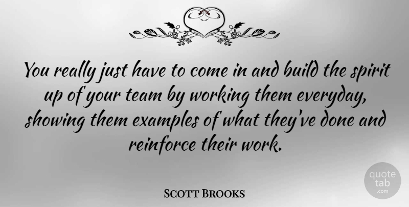 Scott Brooks Quote About Build, Examples, Reinforce, Showing, Spirit: You Really Just Have To...