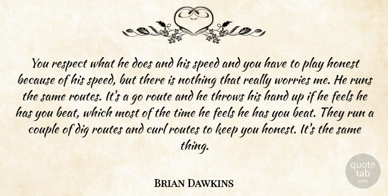 Brian Dawkins Quote About Couple, Curl, Dig, Feels, Hand: You Respect What He Does...