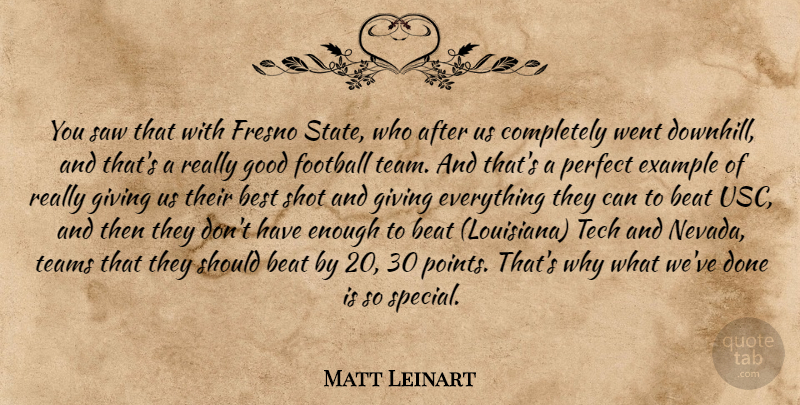 Matt Leinart Quote About Beat, Best, Example, Football, Giving: You Saw That With Fresno...