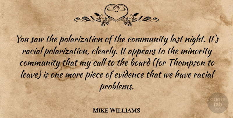 Mike Williams Quote About Appears, Board, Call, Community, Evidence: You Saw The Polarization Of...