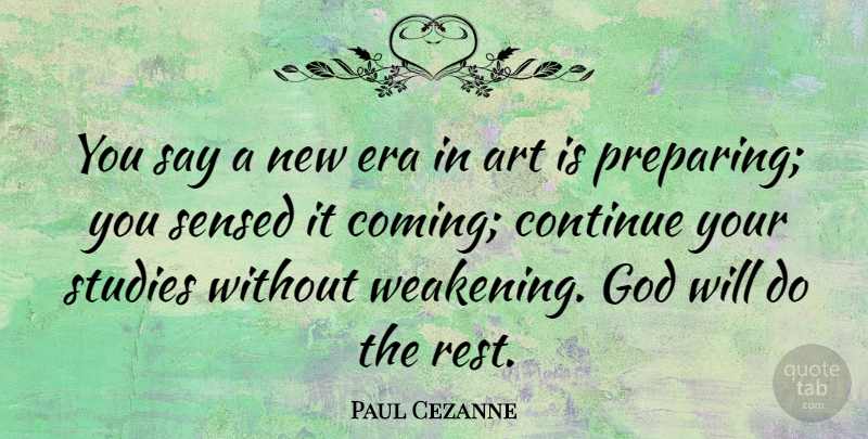 Paul Cezanne Quote About Art, Eras, Study: You Say A New Era...