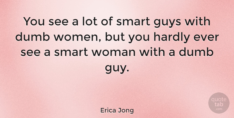 Erica Jong Quote About Love, Witty, Women: You See A Lot Of...