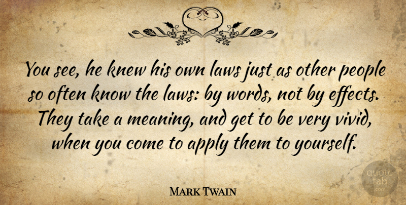 Mark Twain Quote About Law, People, Vivid: You See He Knew His...