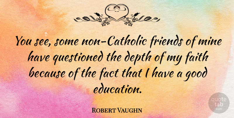 Robert Vaughn Quote About Education, Catholic, Facts: You See Some Non Catholic...
