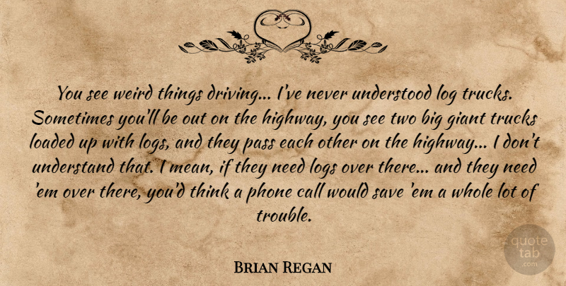 Brian Regan Quote About Mean, Thinking, Phones: You See Weird Things Driving...