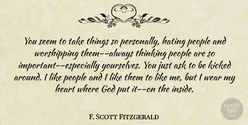 F. Scott Fitzgerald Quote About Hate, Heart, Thinking: You Seem To Take Things...