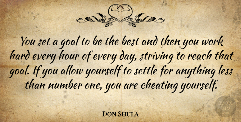 Don Shula Quote About Cheating, Hard Work, Numbers: You Set A Goal To...