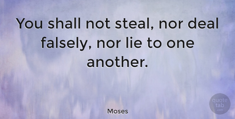 Moses Quote About Nor, Shall: You Shall Not Steal Nor...