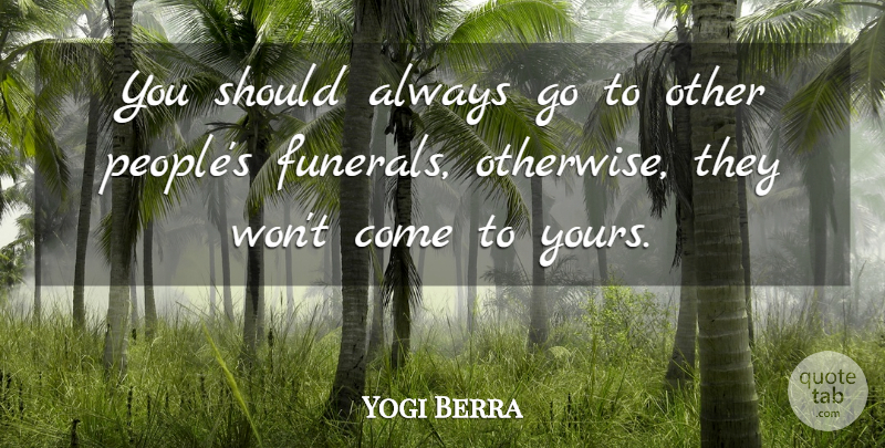 Yogi Berra Quote About American Athlete: You Should Always Go To...