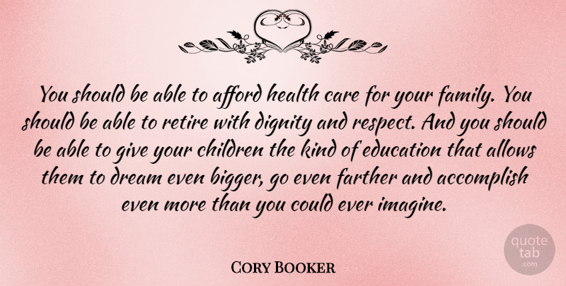 Cory Booker Quote About Dream, Children, Giving: You Should Be Able To...