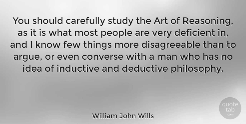 William John Wills Quote About Art, Philosophy, Men: You Should Carefully Study The...