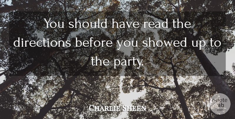 Charlie Sheen Quote About Party, Should Have, Should: You Should Have Read The...