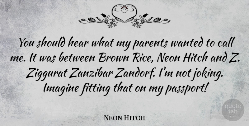 Neon Hitch Quote About Zanzibar, Parent, Neon: You Should Hear What My...