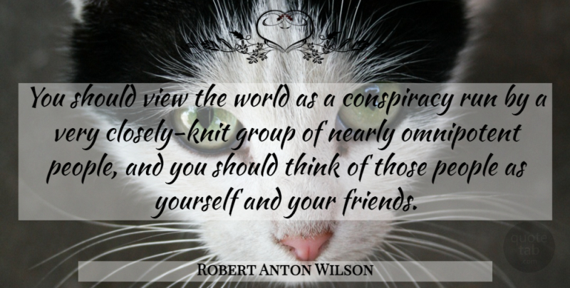 Robert Anton Wilson Quote About Running, Thinking, Views: You Should View The World...