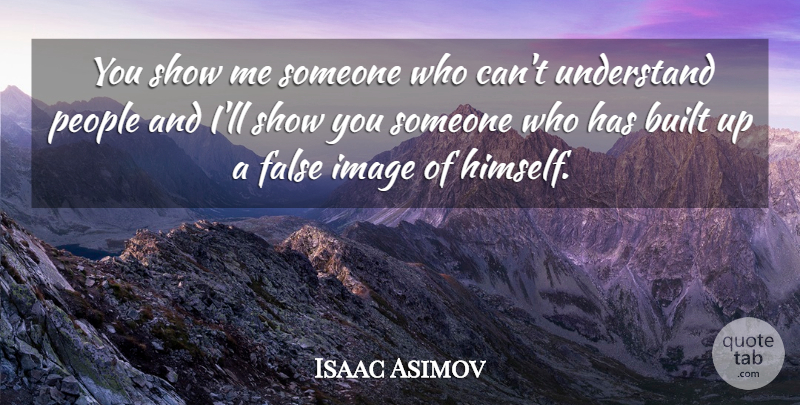 Isaac Asimov Quote About People, Show Me, Shows: You Show Me Someone Who...