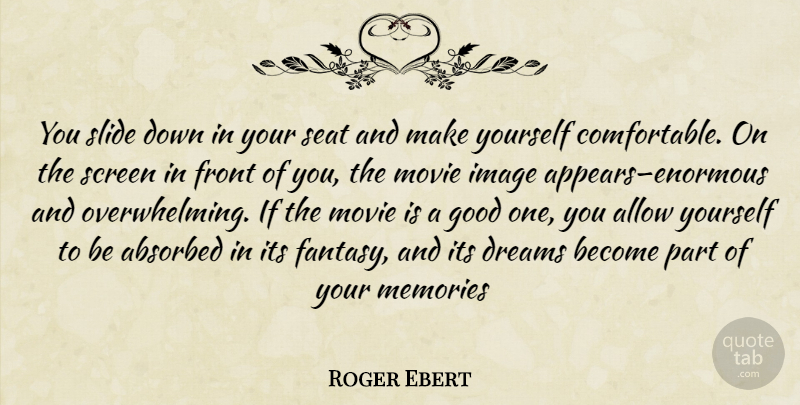 Roger Ebert Quote About Dream, Memories, Slides: You Slide Down In Your...
