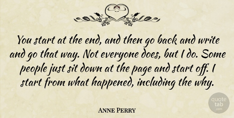 Anne Perry Quote About Writing, People, Doe: You Start At The End...
