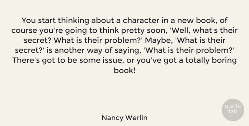 Nancy Werlin Quote About Boring, Course, Start, Totally: You Start Thinking About A...