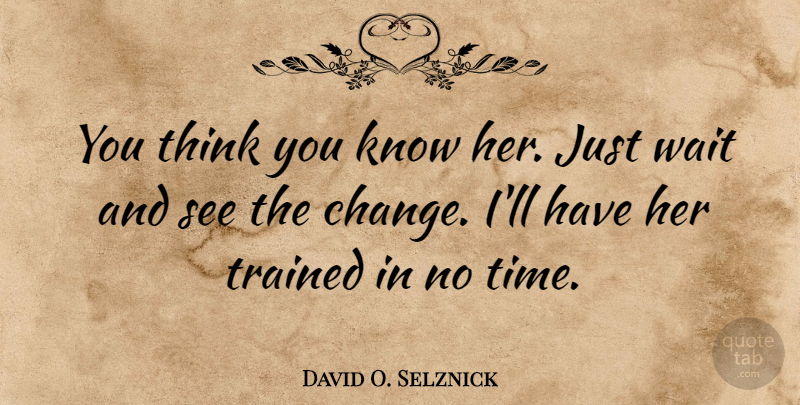 David O. Selznick Quote About American Producer, Trained: You Think You Know Her...