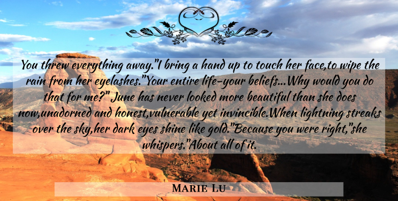 Marie Lu Quote About Beautiful, Rain, Eye: You Threw Everything Awayi Bring...
