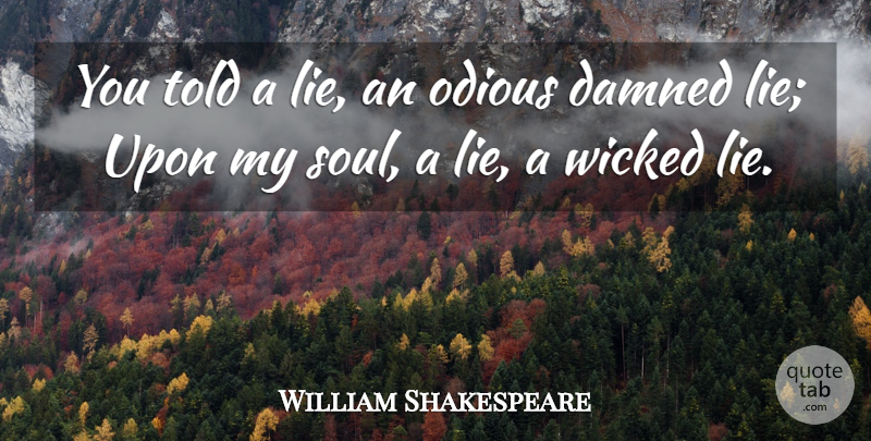 William Shakespeare Quote About Lying, Soul, Wicked: You Told A Lie An...