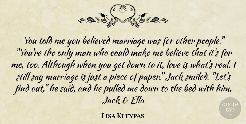 Lisa Kleypas Quote About Real, Believe, Love Is: You Told Me You Believed...