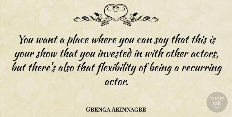 Gbenga Akinnagbe Quote About undefined: You Want A Place Where...