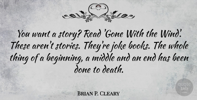 Brian P. Cleary Quote About Book, Wind, Gone: You Want A Story Read...