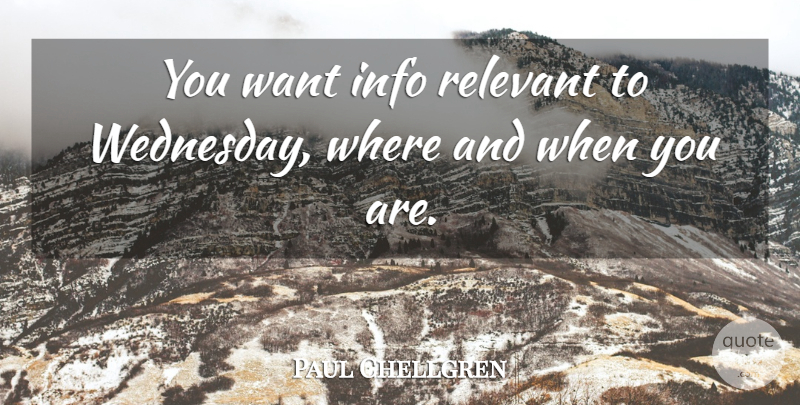 Paul Chellgren Quote About Relevant: You Want Info Relevant To...