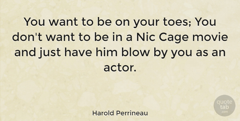 Harold Perrineau Quote About Blow, Want, Toes: You Want To Be On...