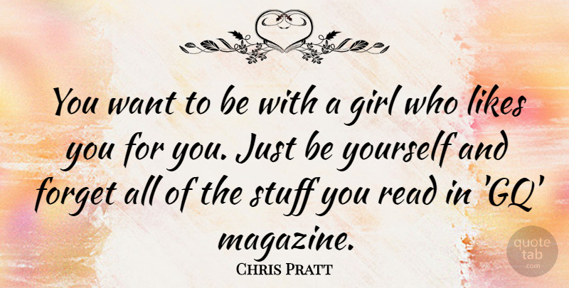 Chris Pratt Quote About Likes, Stuff: You Want To Be With...