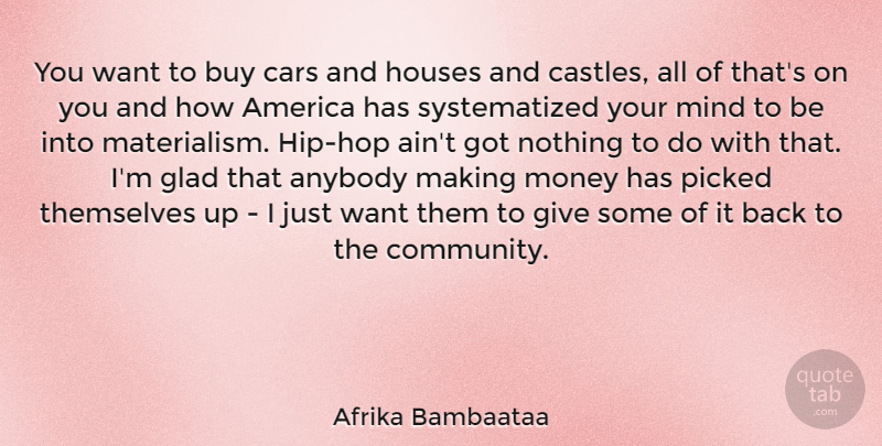 Afrika Bambaataa Quote About America, Giving, Car: You Want To Buy Cars...
