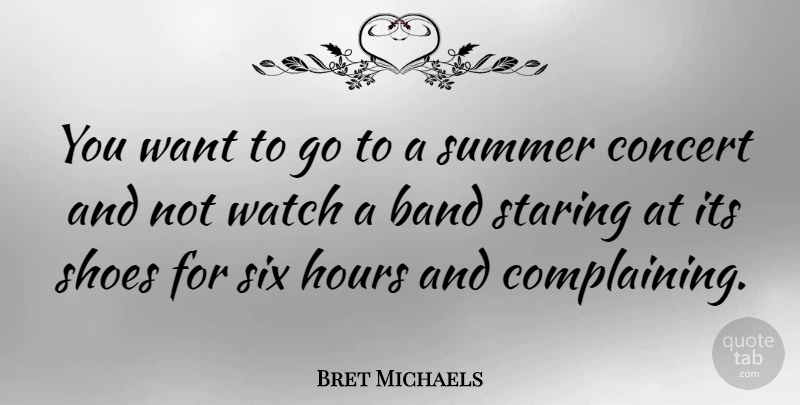 Bret Michaels Quote About Summer, Shoes, Band: You Want To Go To...
