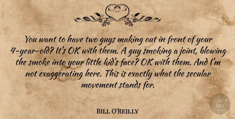 Bill O'Reilly Quote About Kids, Years, Two: You Want To Have Two...