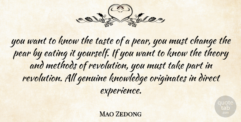 Mao Zedong Quote About Change, Direct, Eating, Genuine, Knowledge: You Want To Know The...