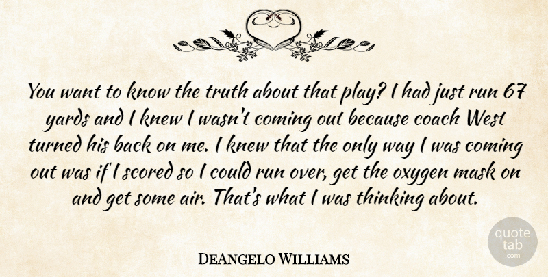 DeAngelo Williams Quote About Coach, Coming, Knew, Mask, Oxygen: You Want To Know The...