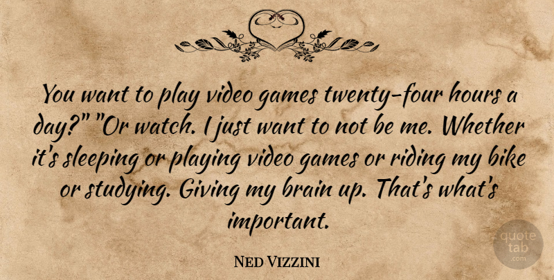 Ned Vizzini Quote About Sleep, Games, Play: You Want To Play Video...