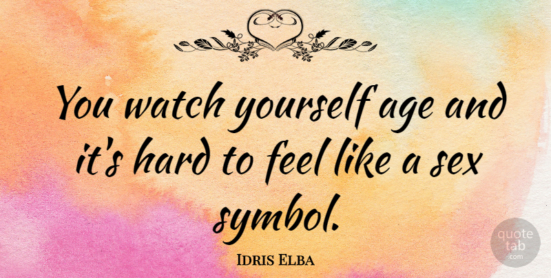 Idris Elba Quote About Sex, Age, Watches: You Watch Yourself Age And...