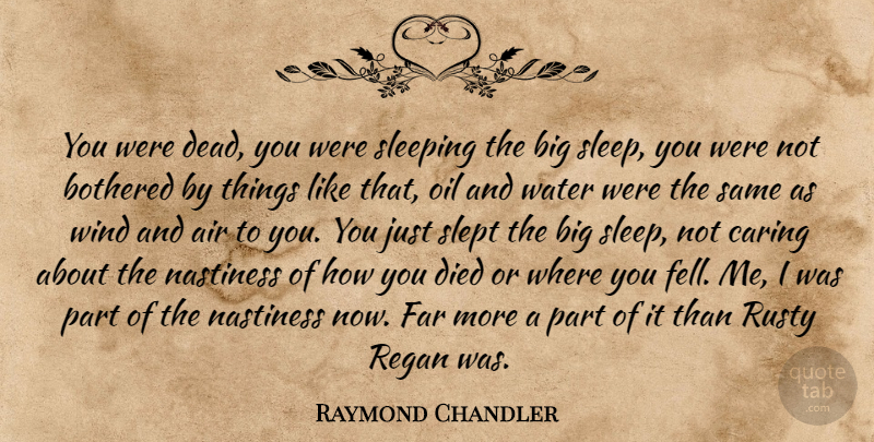 Raymond Chandler Quote About Sleep, Caring, Air: You Were Dead You Were...