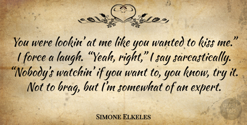 Simone Elkeles Quote About Kissing, Laughing, Trying: You Were Lookin At Me...