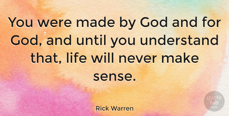 Rick Warren Quote About Faith, Christian, Godly: You Were Made By God...