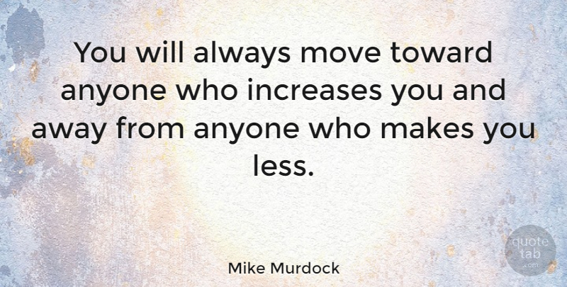 Mike Murdock Quote About Moving, Increase: You Will Always Move Toward...