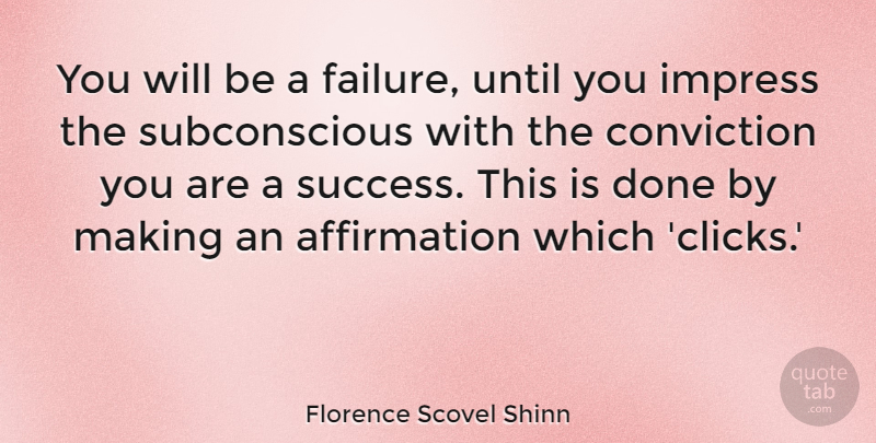 Florence Scovel Shinn Quote About Success, Done, Affirmation: You Will Be A Failure...