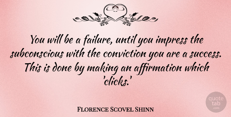 Florence Scovel Shinn Quote About Success, Done, Affirmation: You Will Be A Failure...