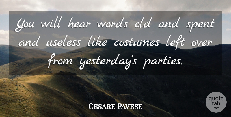 Cesare Pavese Quote About Party, Yesterday, Costumes: You Will Hear Words Old...