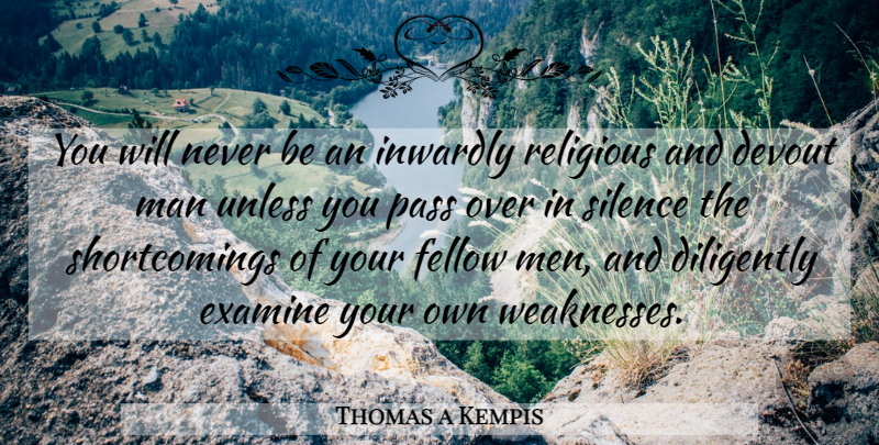 Thomas a Kempis Quote About Religious, Men, Silence: You Will Never Be An...