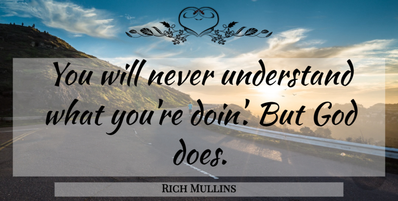 Rich Mullins Quote About Doe: You Will Never Understand What...